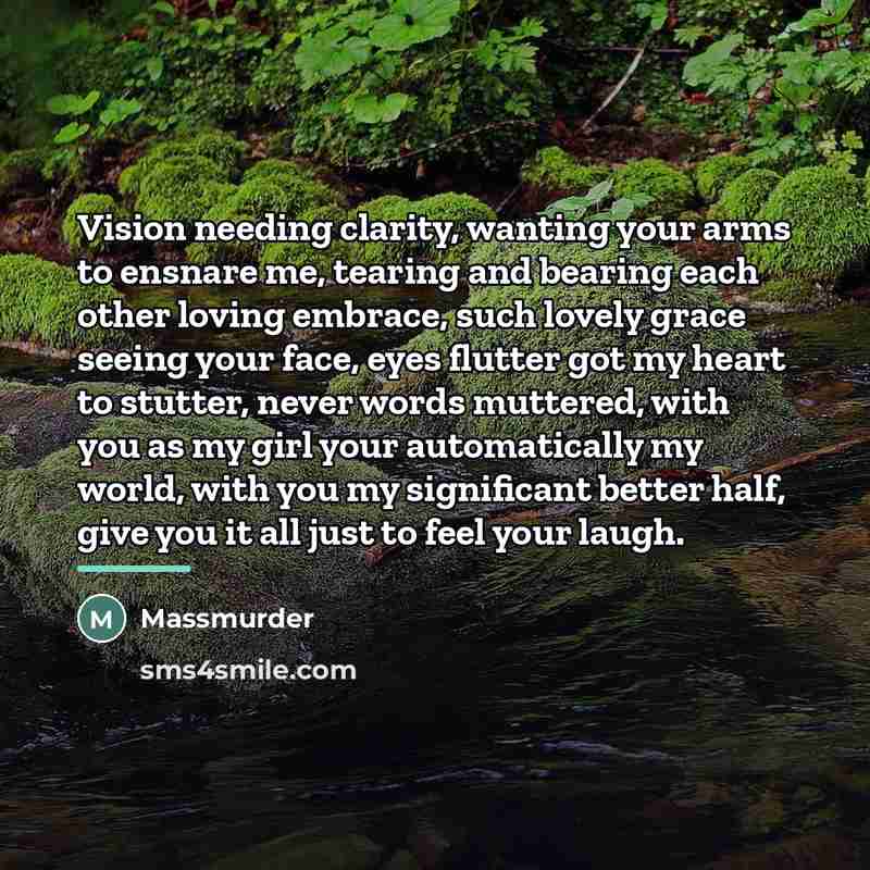 “Vision needing clarity, wanting your arms to ensnare me, tearing…” quote by Massmurder