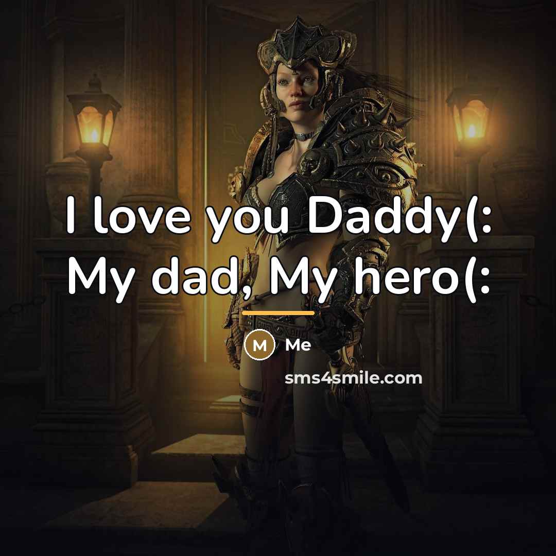 “I love you Daddy(: My dad, My hero(:…” quote by Me