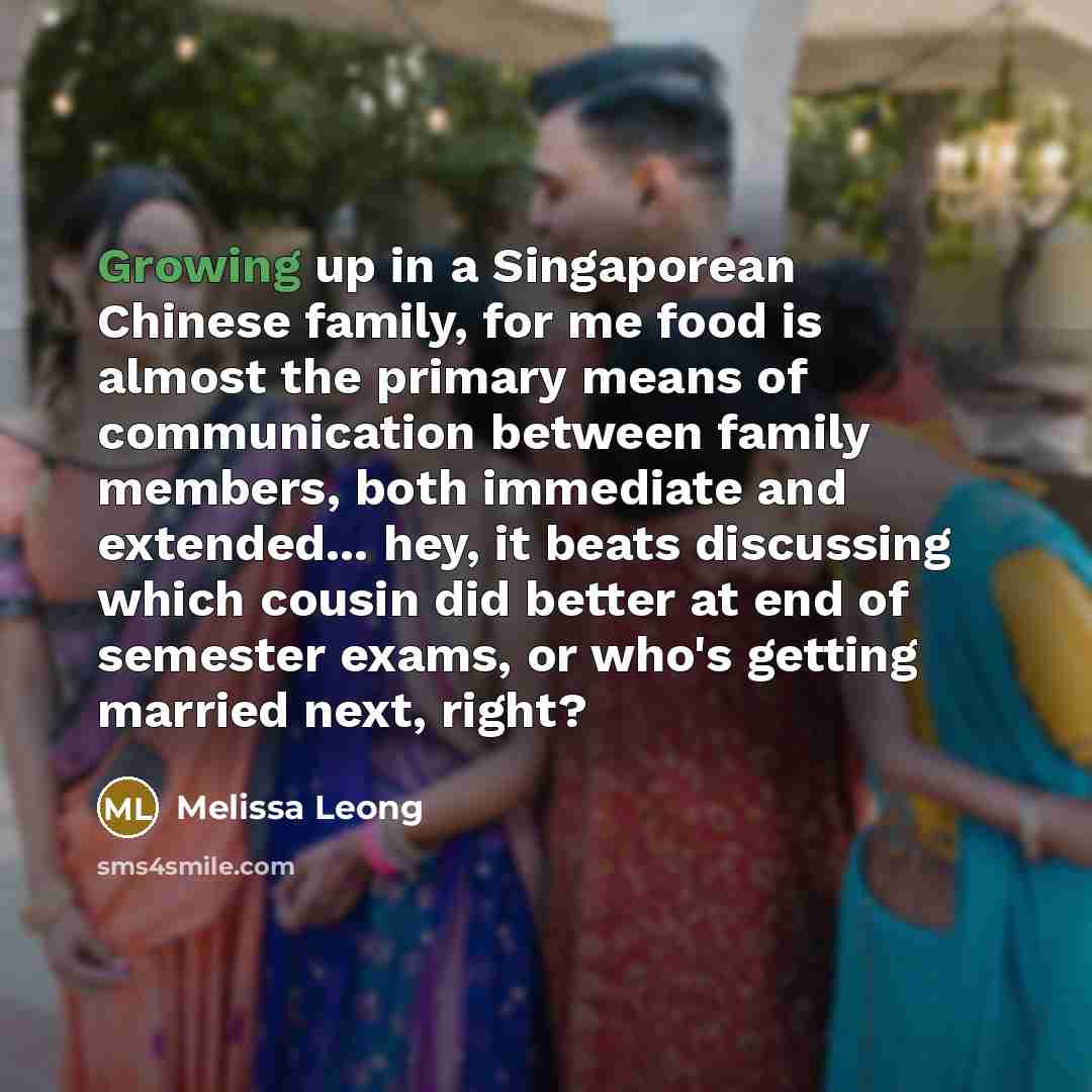 “Growing up in a Singaporean Chinese family, for me food…” quote by Melissa Leong