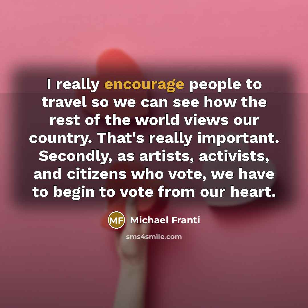 “I really encourage people to travel so we can see…” quote by Michael Franti