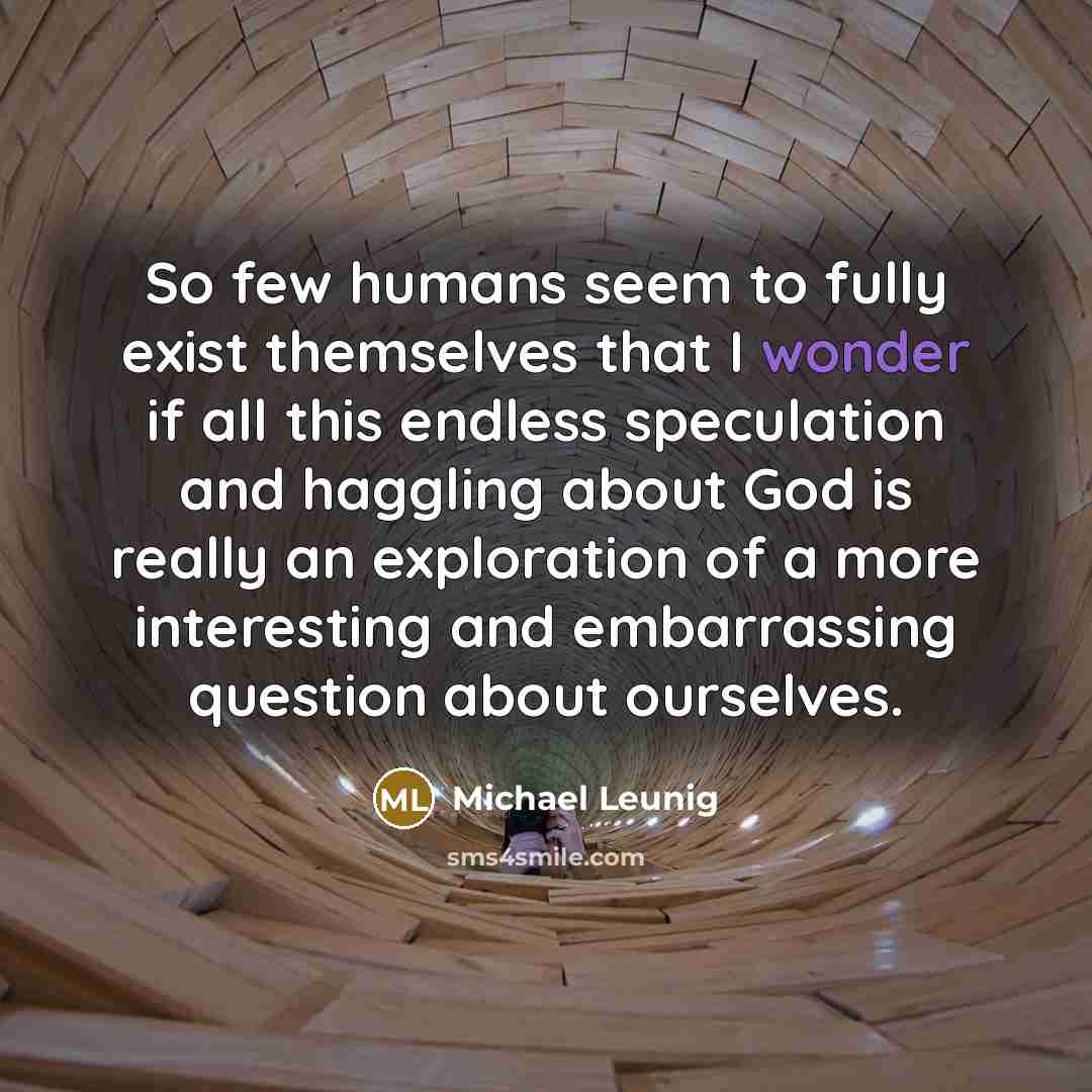 “So few humans seem to fully exist themselves that I…” quote by Michael Leunig
