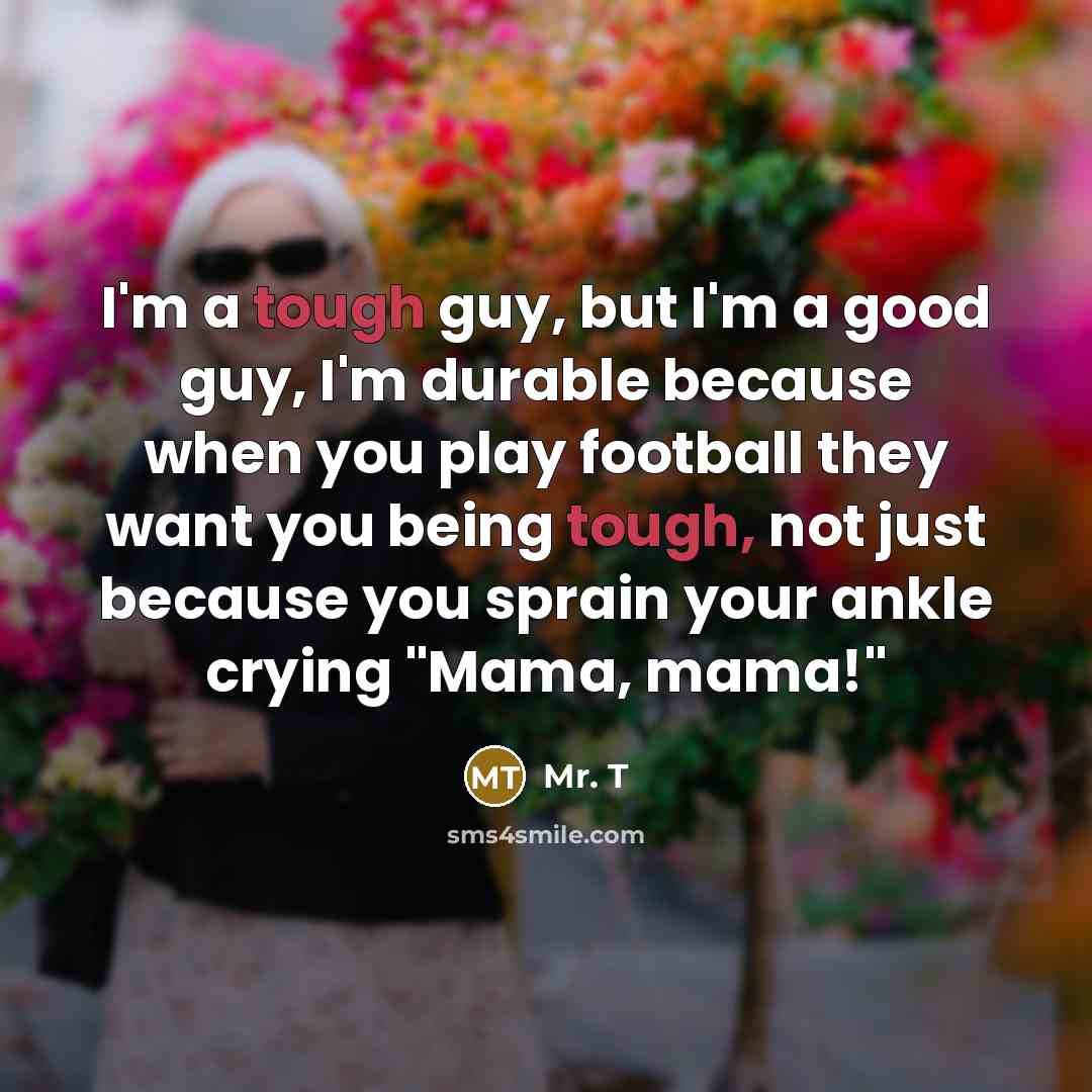 “I'm a tough guy, but I'm a good guy, I'm…” quote by Mr. T
