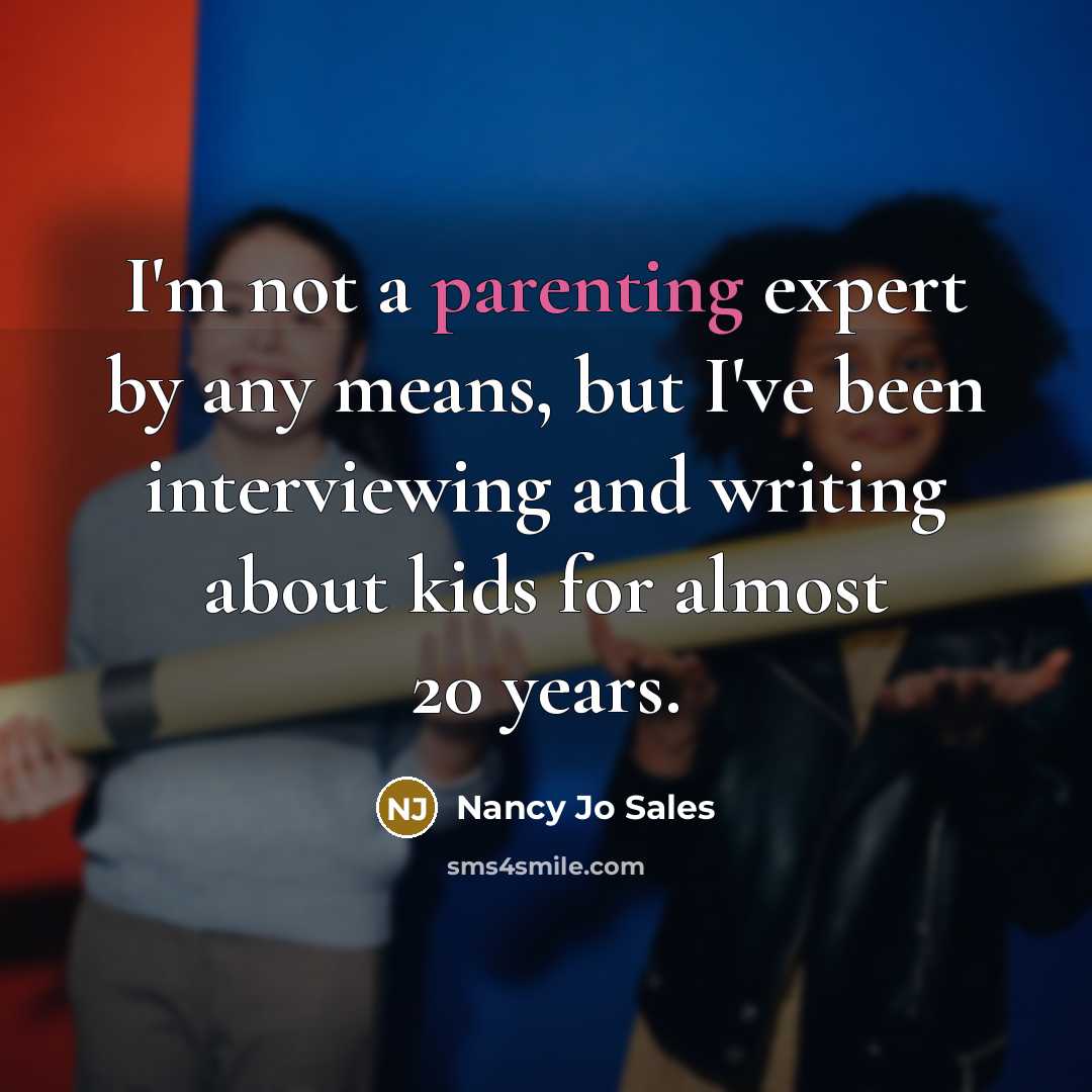 “I'm not a parenting expert by any means, but I've…” quote by Nancy Jo Sales