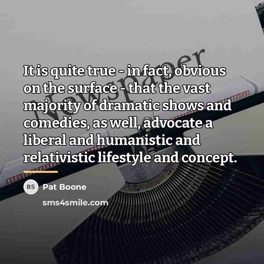 “It is quite true - in fact, obvious on the…” quote by Pat Boone