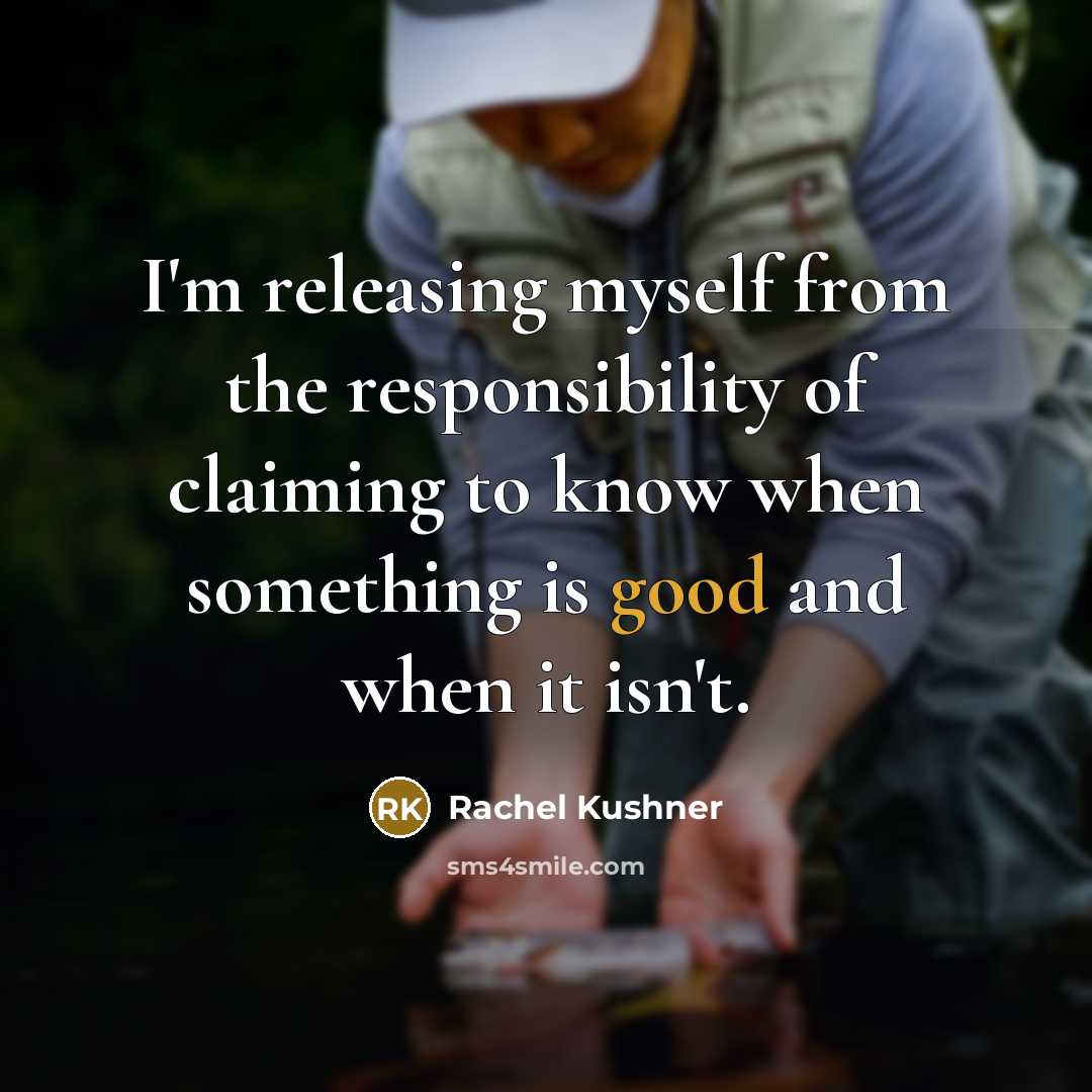 “I'm releasing myself from the responsibility of claiming to know…” quote by Rachel Kushner
