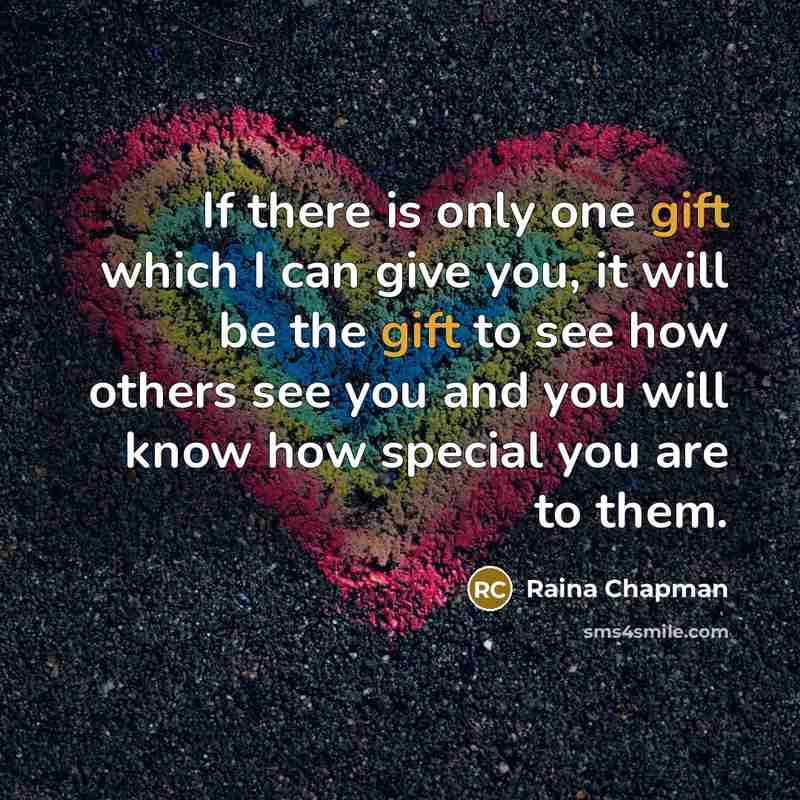 “If there is only one gift which I can give…” quote by Raina Chapman