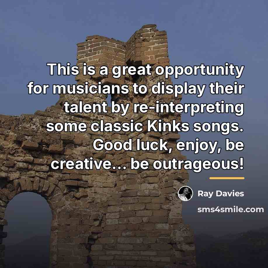 “This is a great opportunity for musicians to display their…” quote by Ray Davies