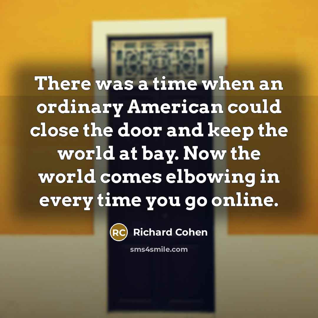 “There was a time when an ordinary American could close…” quote by Richard Cohen