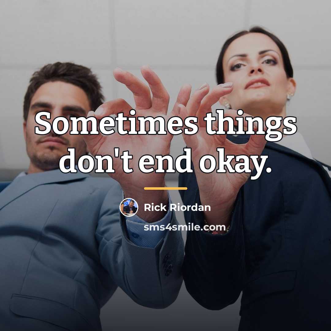 “Sometimes things don't end okay.…” quote by Rick Riordan