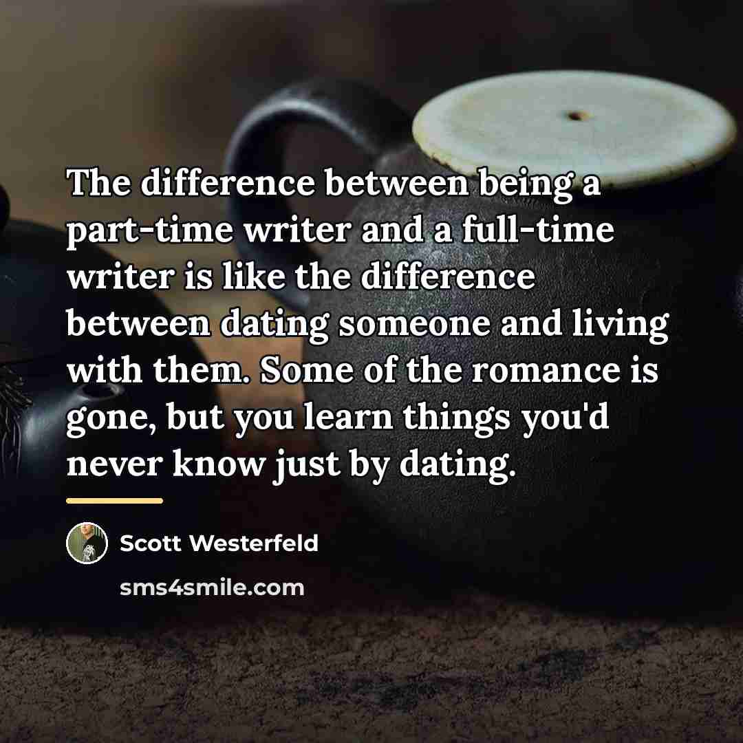 “The difference between being a part-time writer and a full-time…” quote by Scott Westerfeld