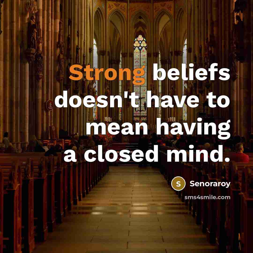 “Strong beliefs doesn't have to mean having a closed mind.…” quote by Senoraroy