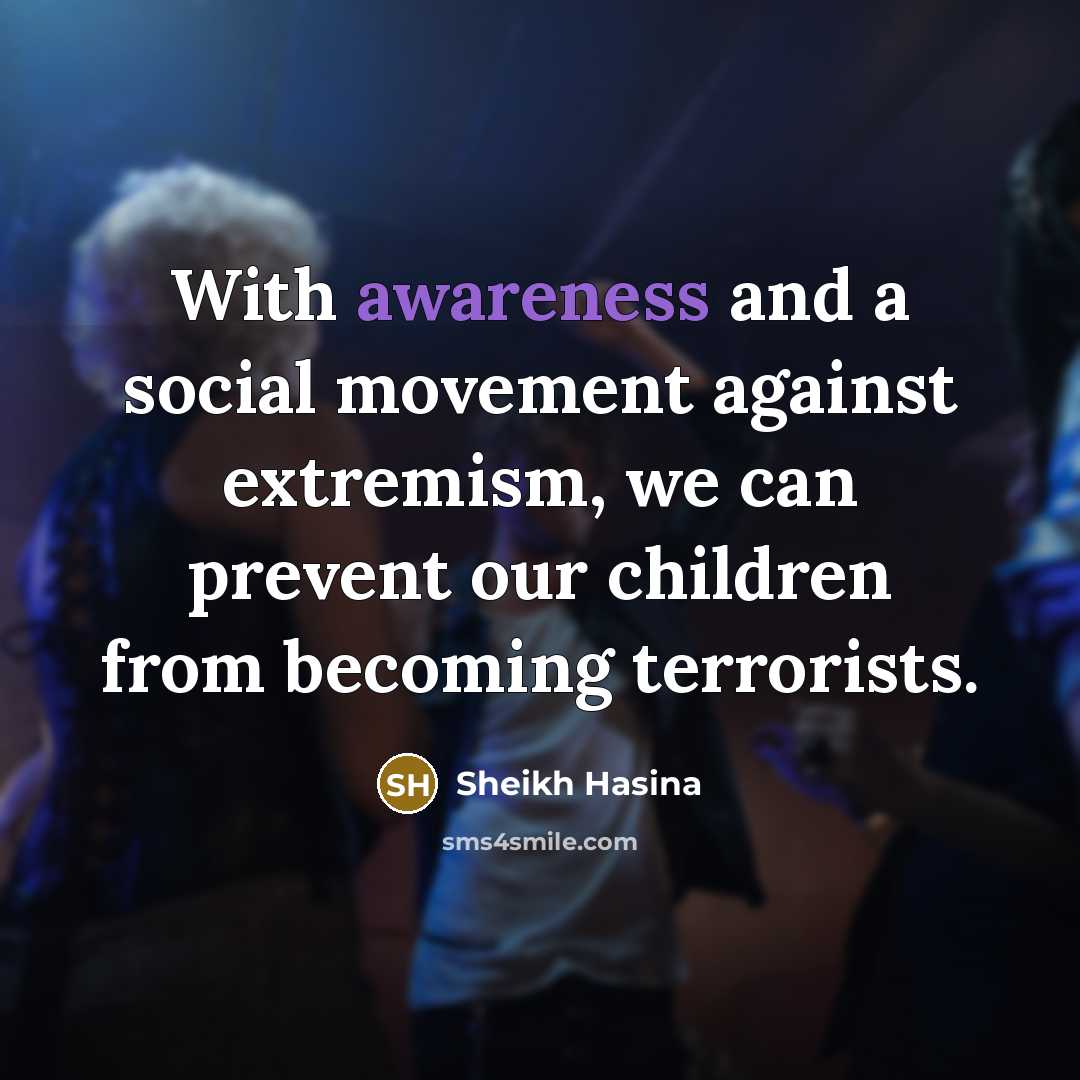 “With awareness and a social movement against extremism, we can…” quote by Sheikh Hasina