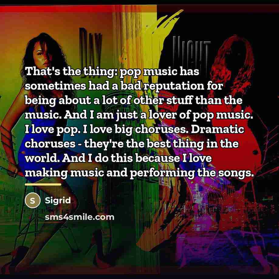 “That's the thing: pop music has sometimes had a bad…” quote by Sigrid
