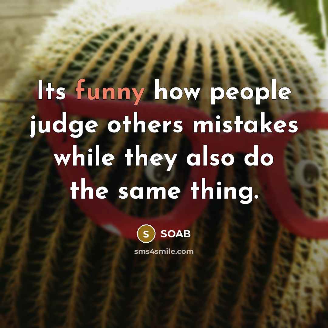 “Its funny how people judge others mistakes while they also…” quote by SOAB