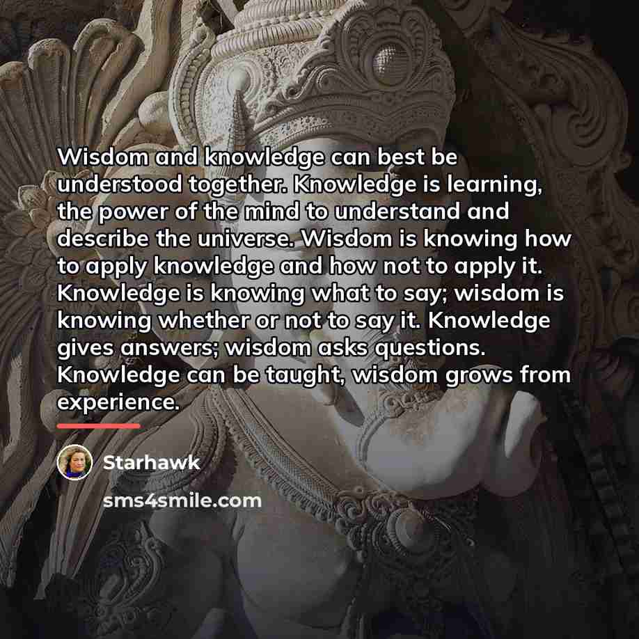 “Wisdom and knowledge can best be understood together. Knowledge is…” quote by Starhawk