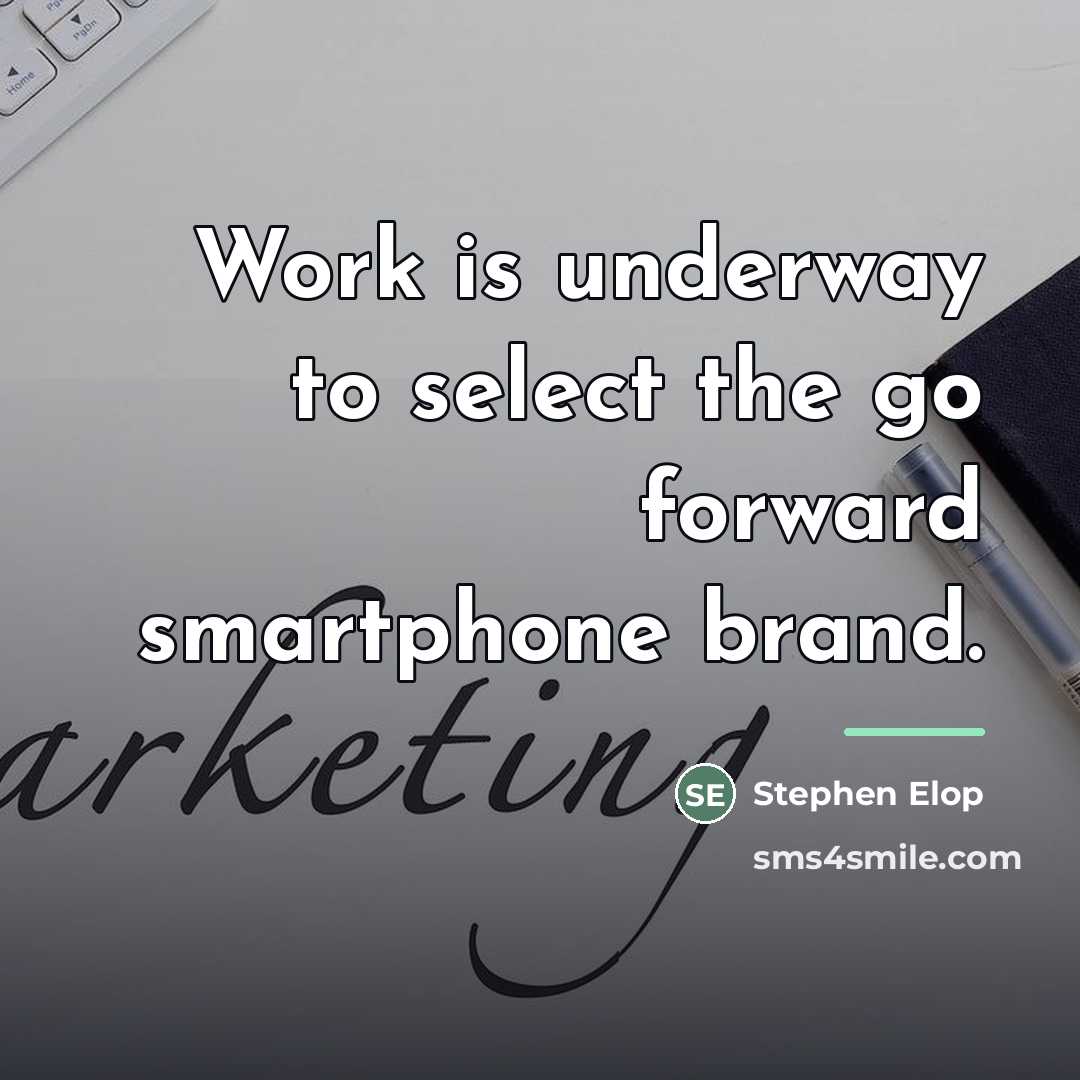 “Work is underway to select the go forward smartphone brand.…” quote by Stephen Elop