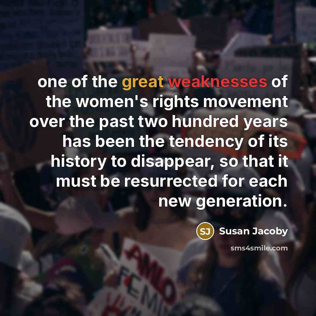 “one of the great weaknesses of the women's rights movement…” quote by Susan Jacoby