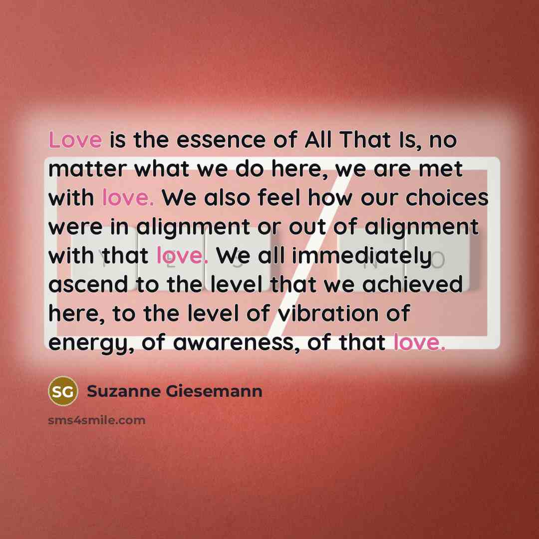 “Love is the essence of All That Is, no matter…” quote by Suzanne Giesemann