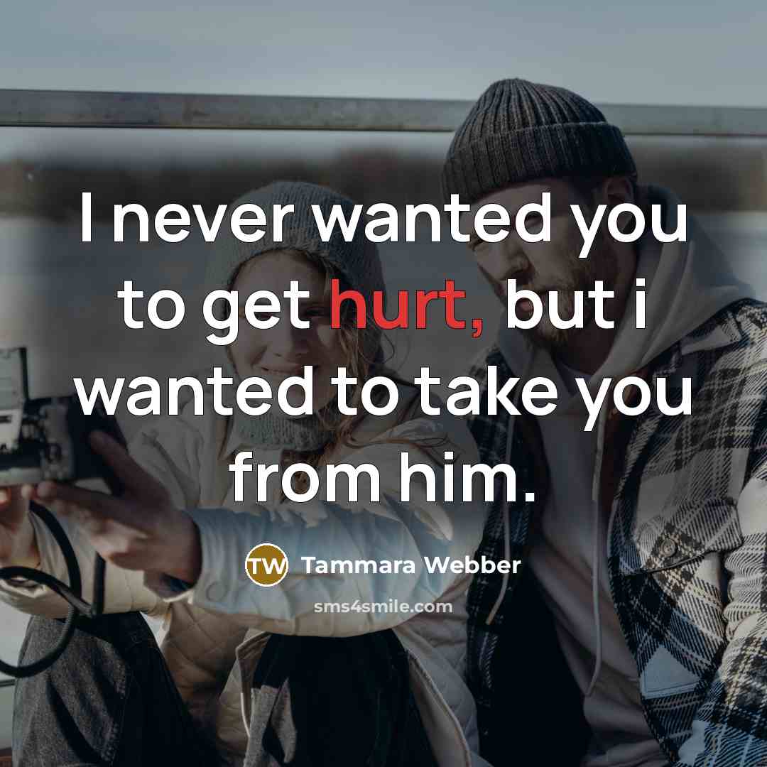 “I never wanted you to get hurt, but i wanted…” quote by Tammara Webber