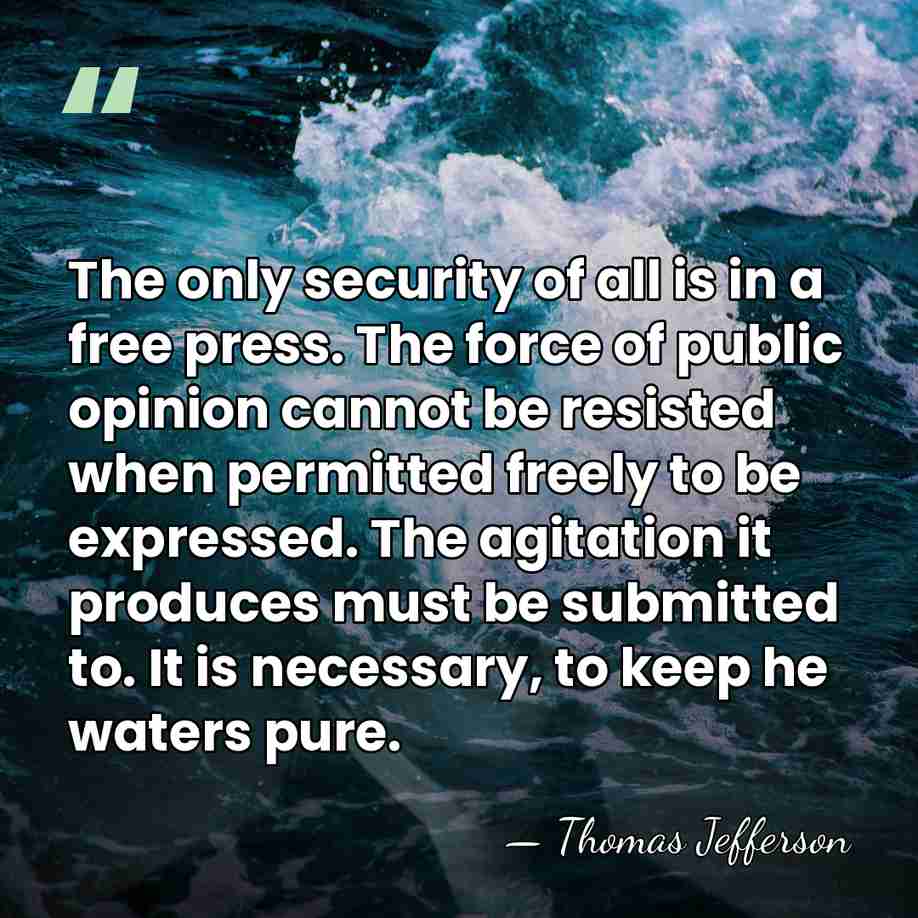 The only security of all is in a free press. The force&hellip; - Thomas Jefferson