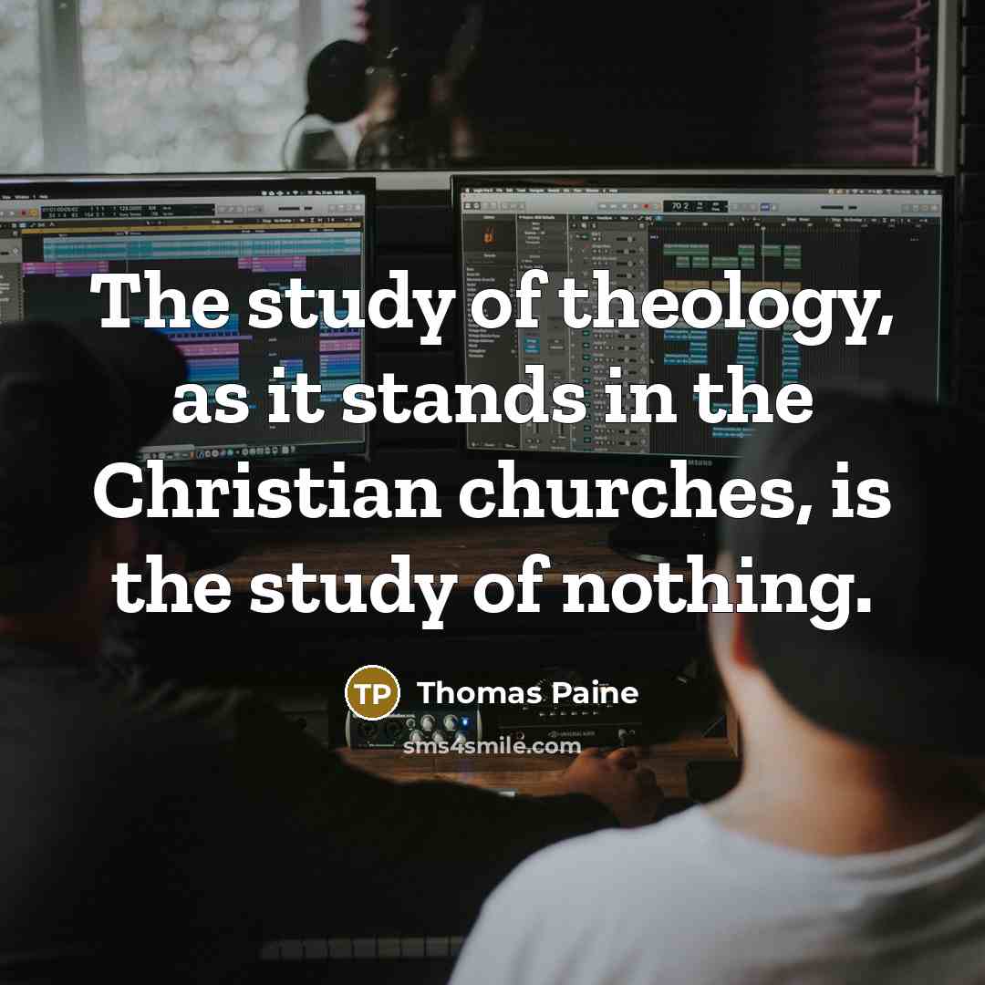 “The study of theology, as it stands in the Christian…” quote by Thomas Paine