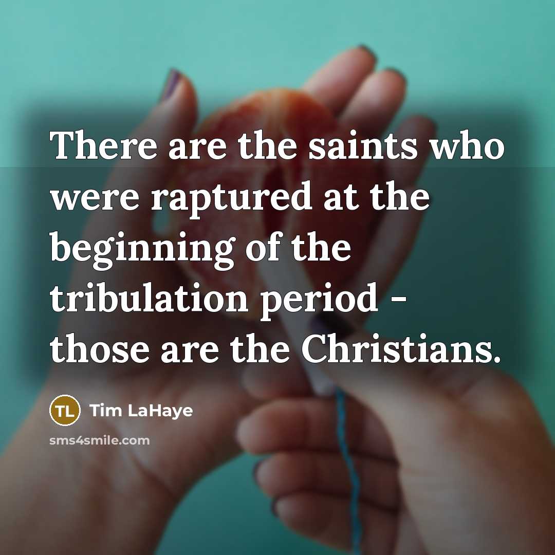 “There are the saints who were raptured at the beginning…” quote by Tim LaHaye