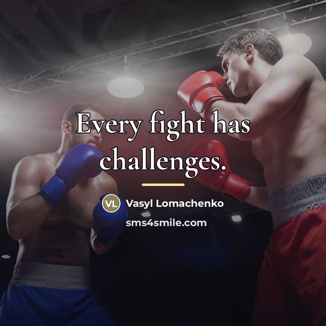“Every fight has challenges.…” quote by Vasyl Lomachenko