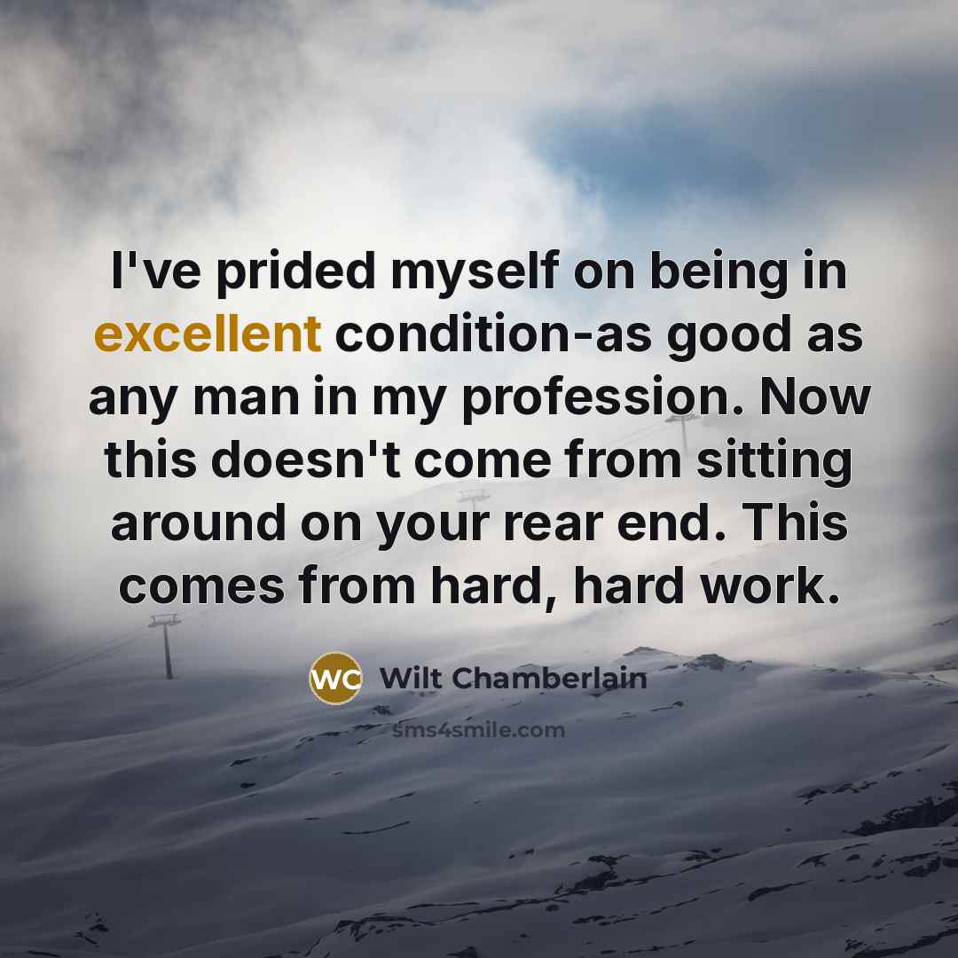 “I've prided myself on being in excellent condition-as good as…” quote by Wilt Chamberlain
