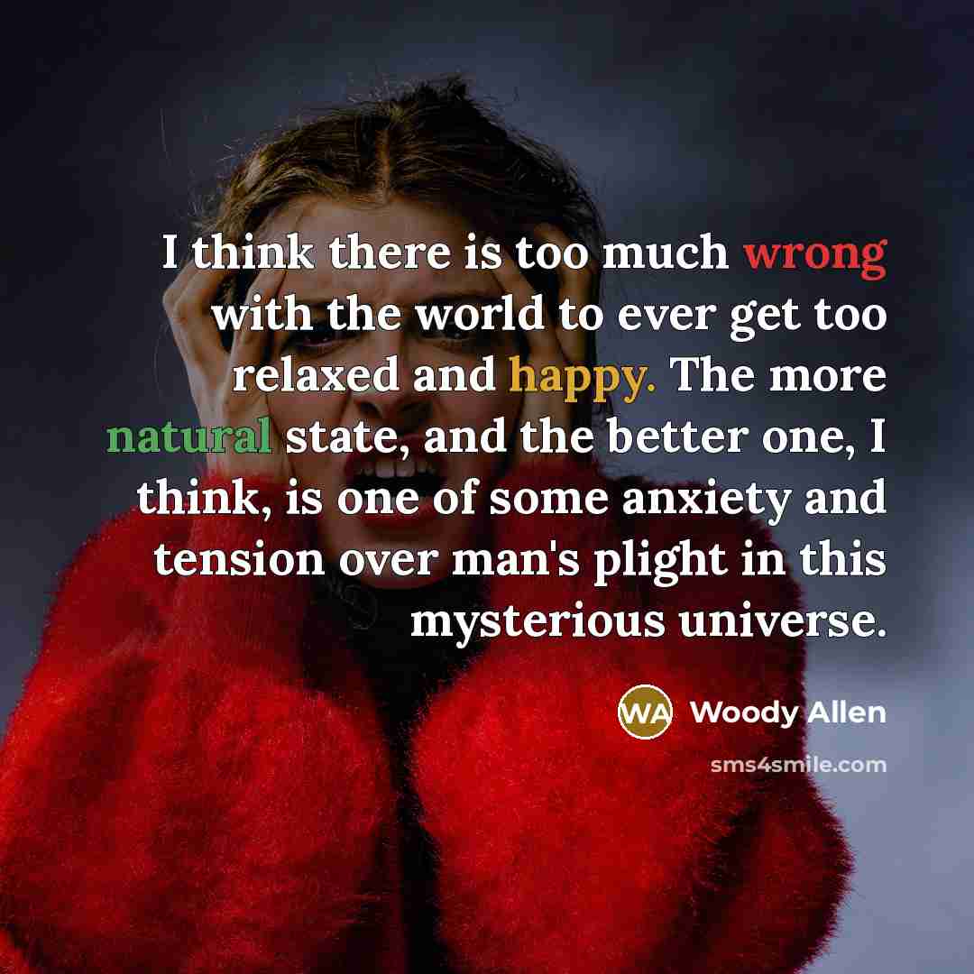 “I think there is too much wrong with the world…” quote by Woody Allen