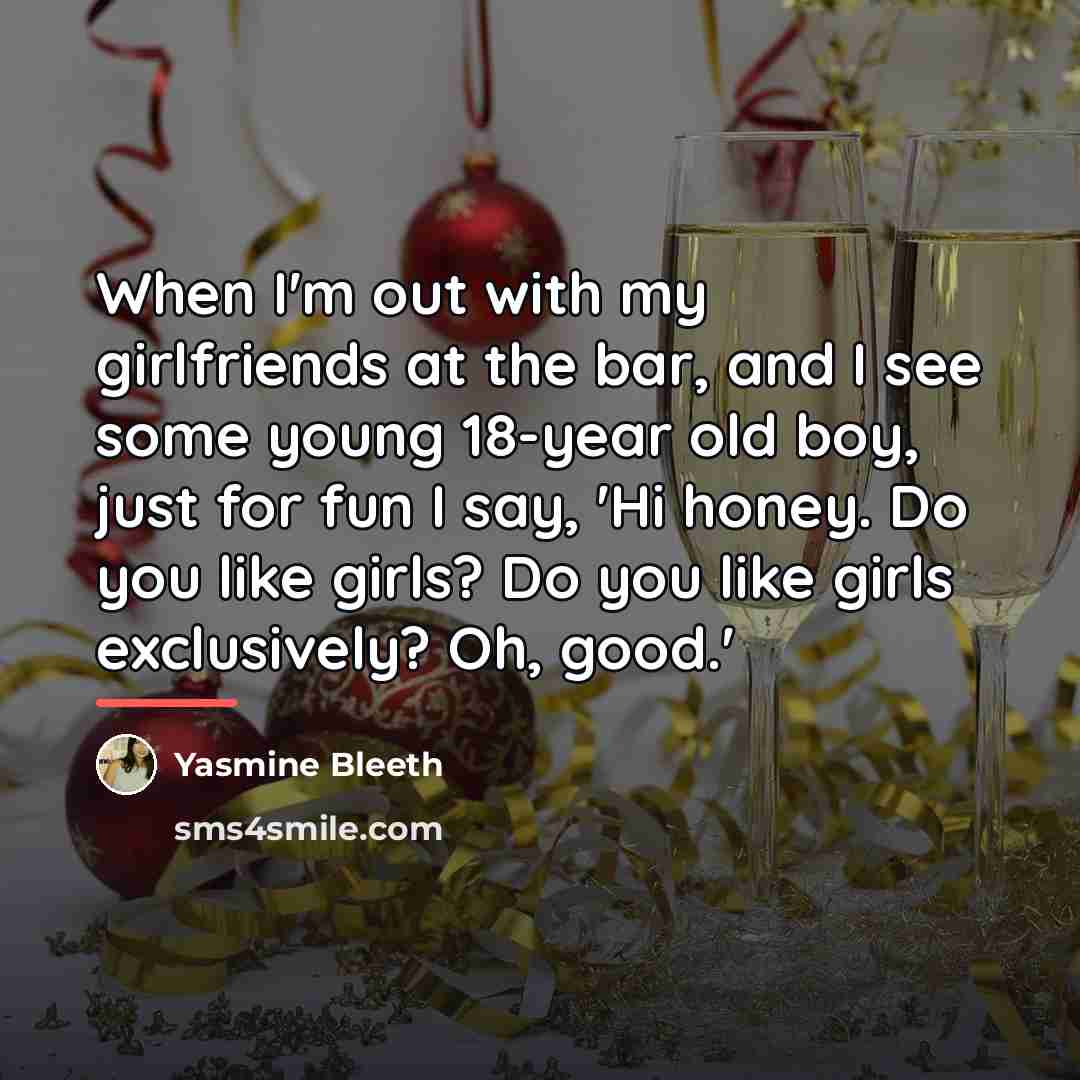 “When I'm out with my girlfriends at the bar, and…” quote by Yasmine Bleeth