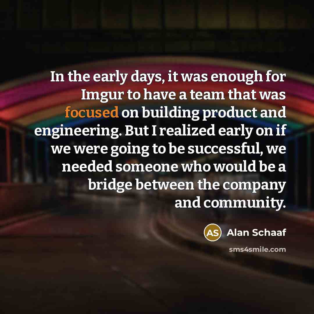 “In the early days, it was enough for Imgur to…” quote by Alan Schaaf