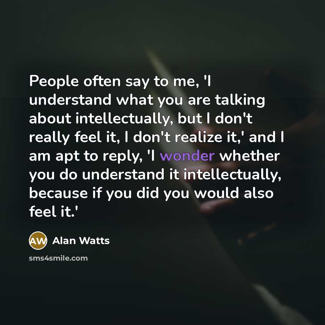 “People often say to me, 'I understand what you are…” quote by Alan Watts