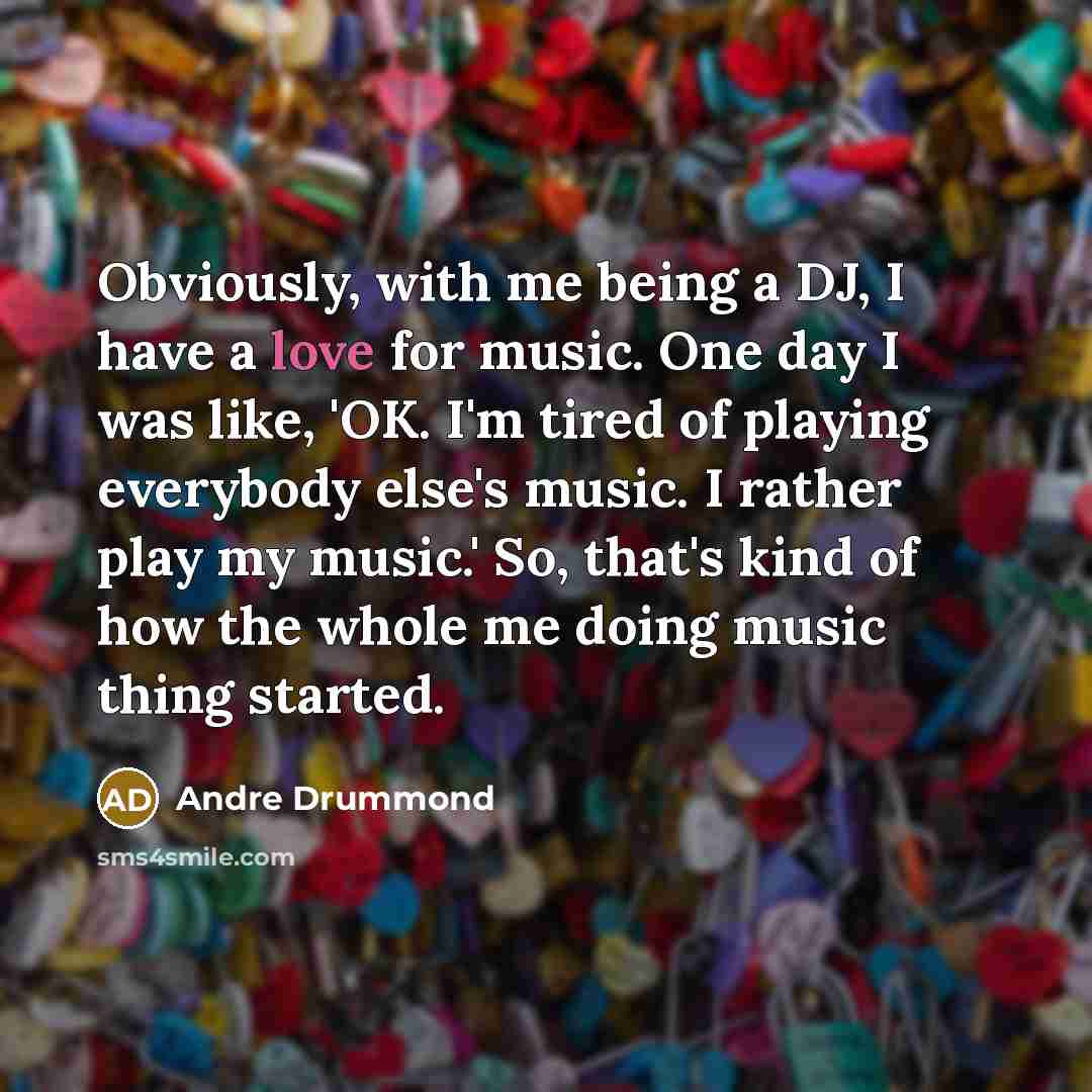“Obviously, with me being a DJ, I have a love…” quote by Andre Drummond