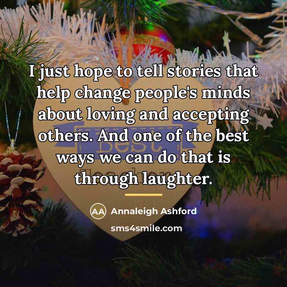 “I just hope to tell stories that help change people's…” quote by Annaleigh Ashford