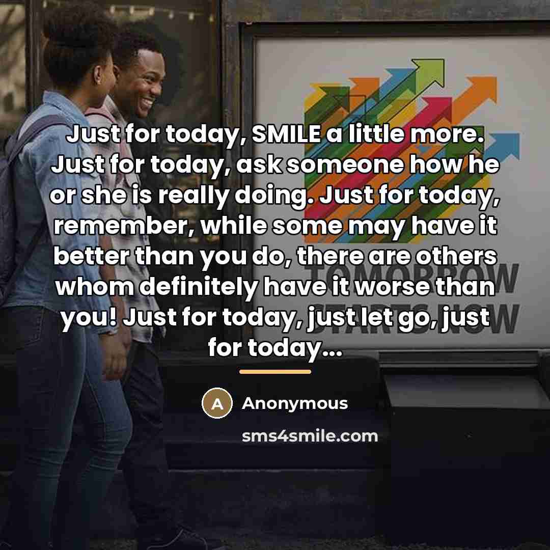 “Just for today, SMILE a little more. Just for today,…” quote by Anonymous