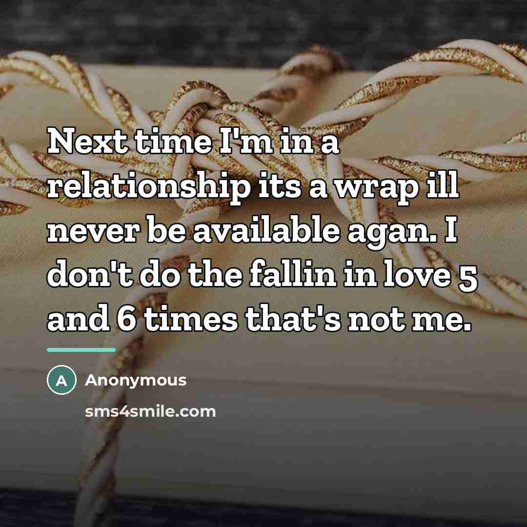 “Next time I'm in a relationship its a wrap ill…” quote by Anonymous