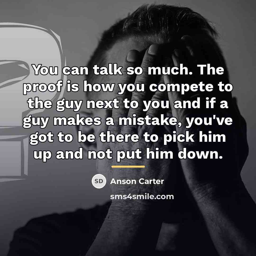 “You can talk so much. The proof is how you…” quote by Anson Carter