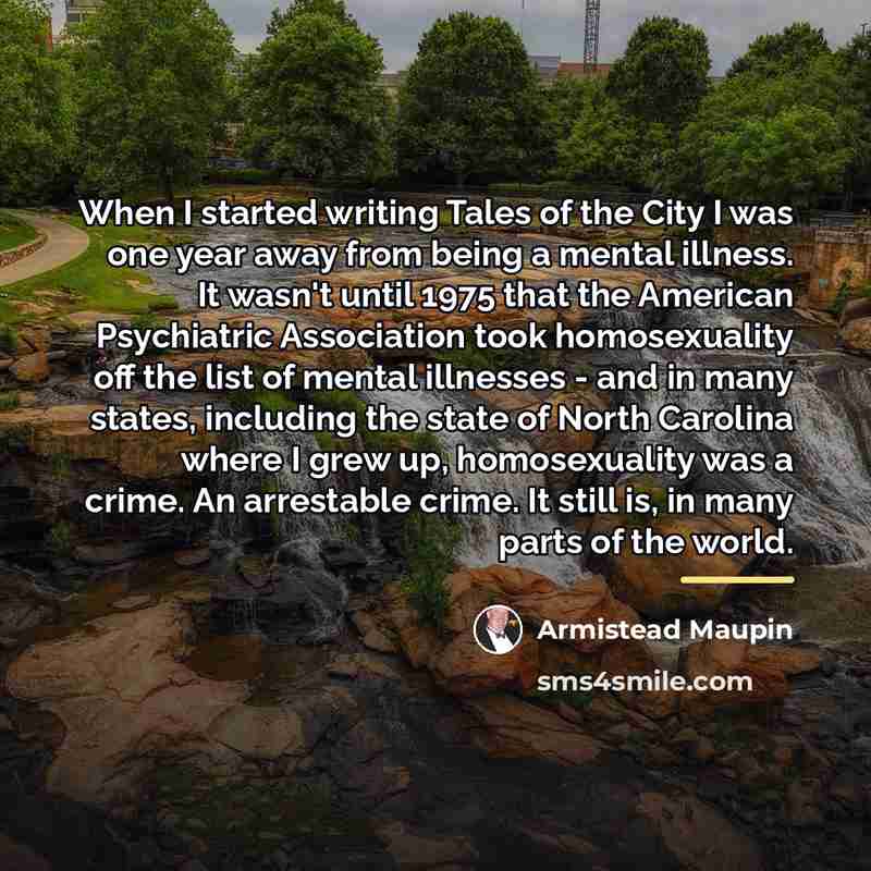 “When I started writing Tales of the City I was…” quote by Armistead Maupin