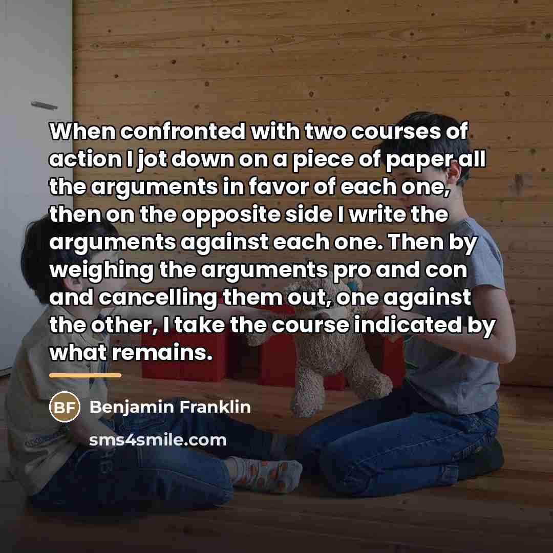 “When confronted with two courses of action I jot down…” quote by Benjamin Franklin