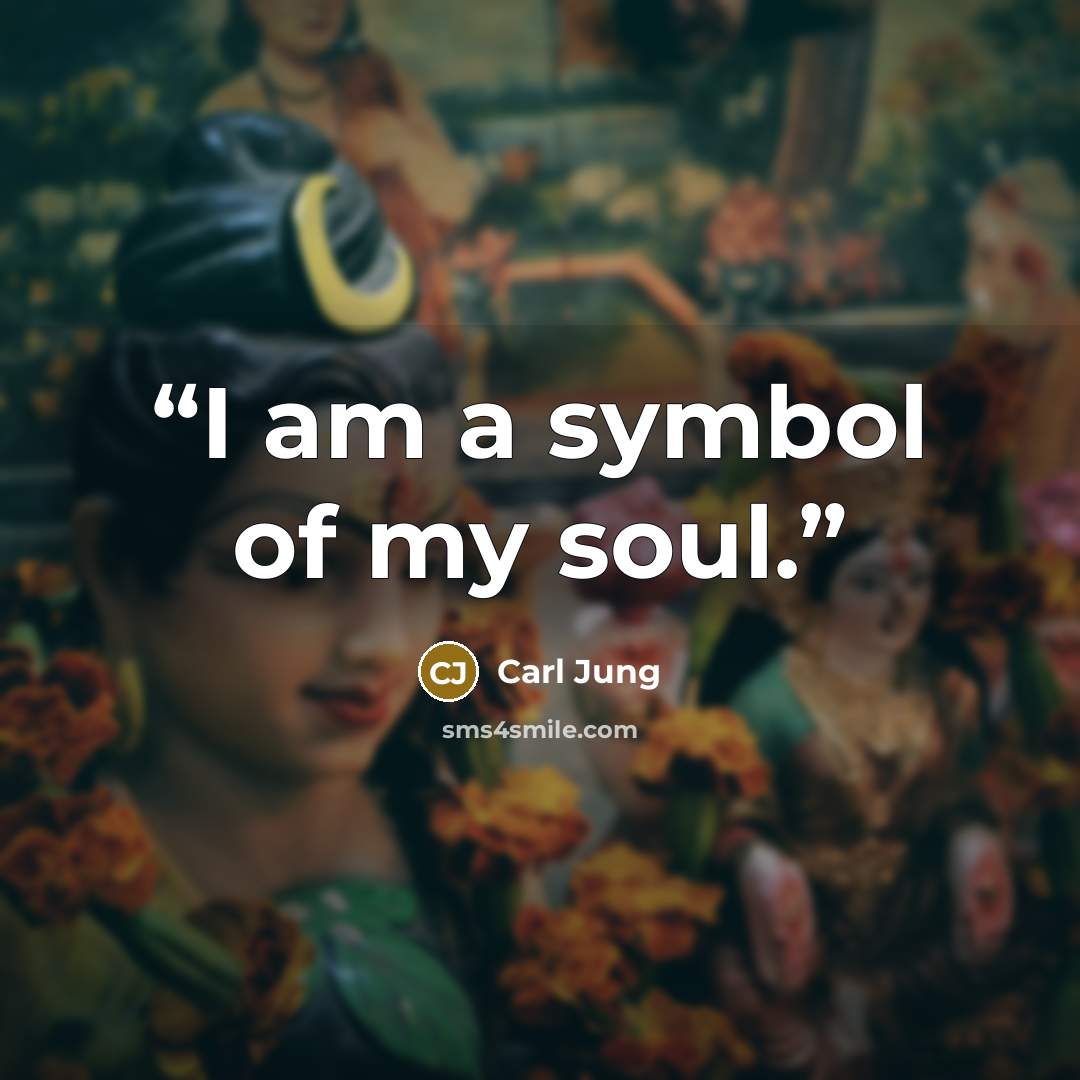 “I am a symbol of my soul.” quote by Carl Jung