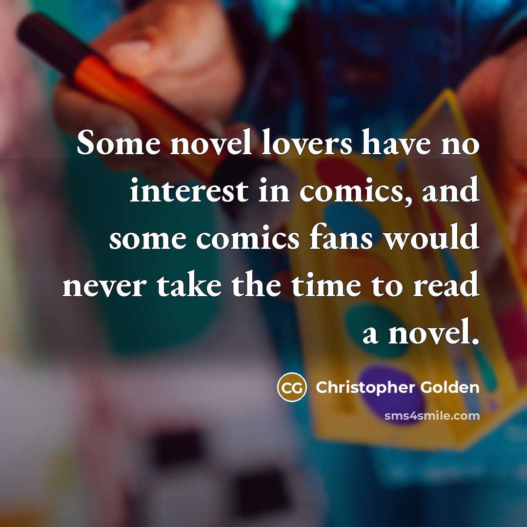 “Some novel lovers have no interest in comics, and some…” quote by Christopher Golden