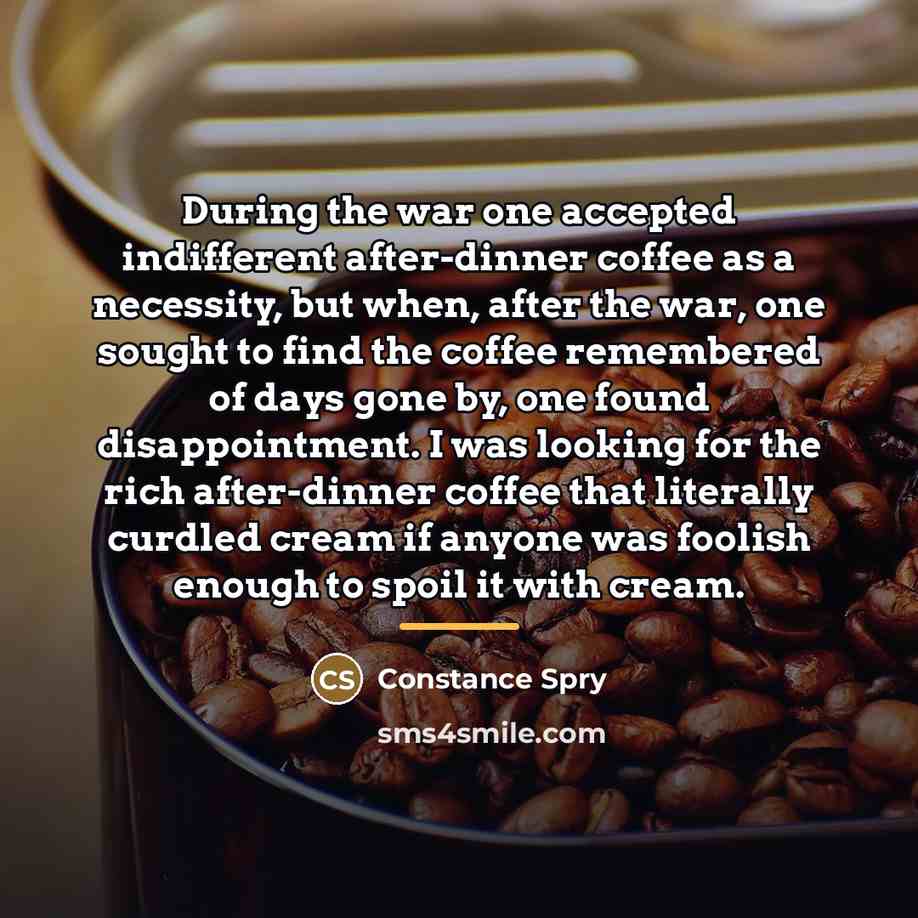 “During the war one accepted indifferent after-dinner coffee as a…” quote by Constance Spry