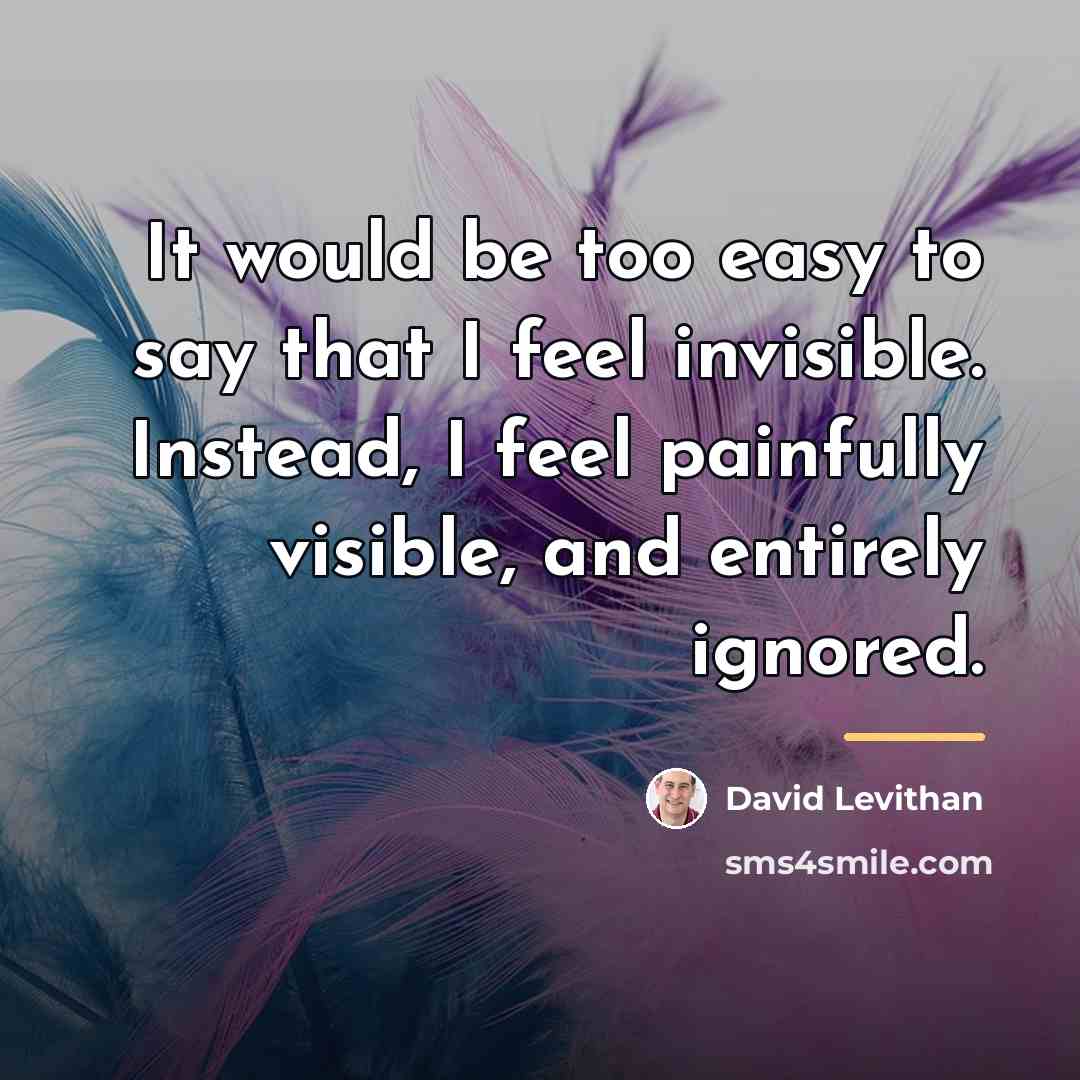 “It would be too easy to say that I feel…” quote by David Levithan