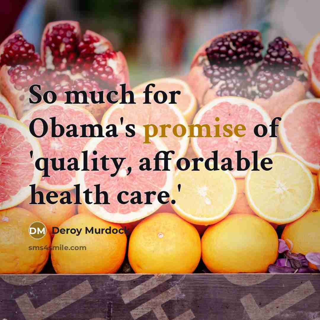“So much for Obama's promise of 'quality, affordable health care.'…” quote by Deroy Murdock