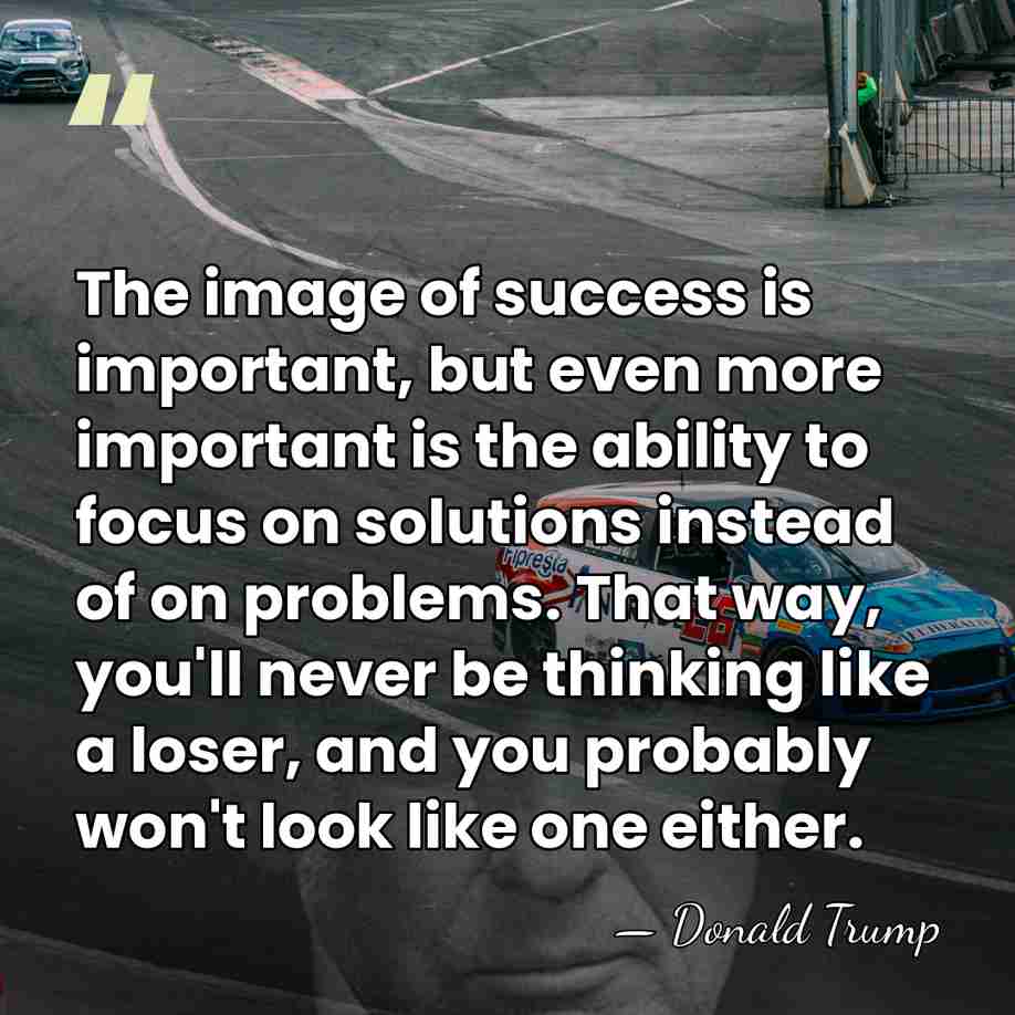 The image of success is important, but even more important is the&hellip; - Donald Trump