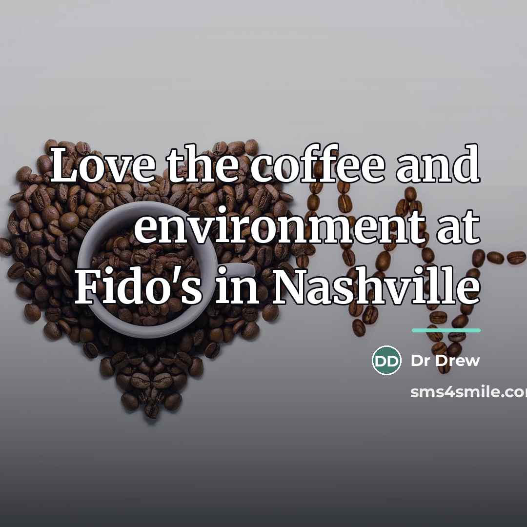 “Love the coffee and environment at Fido's in Nashville…” quote by Dr Drew