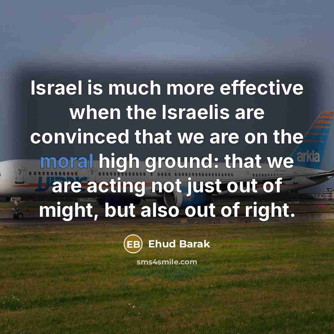 “Israel is much more effective when the Israelis are convinced…” quote by Ehud Barak