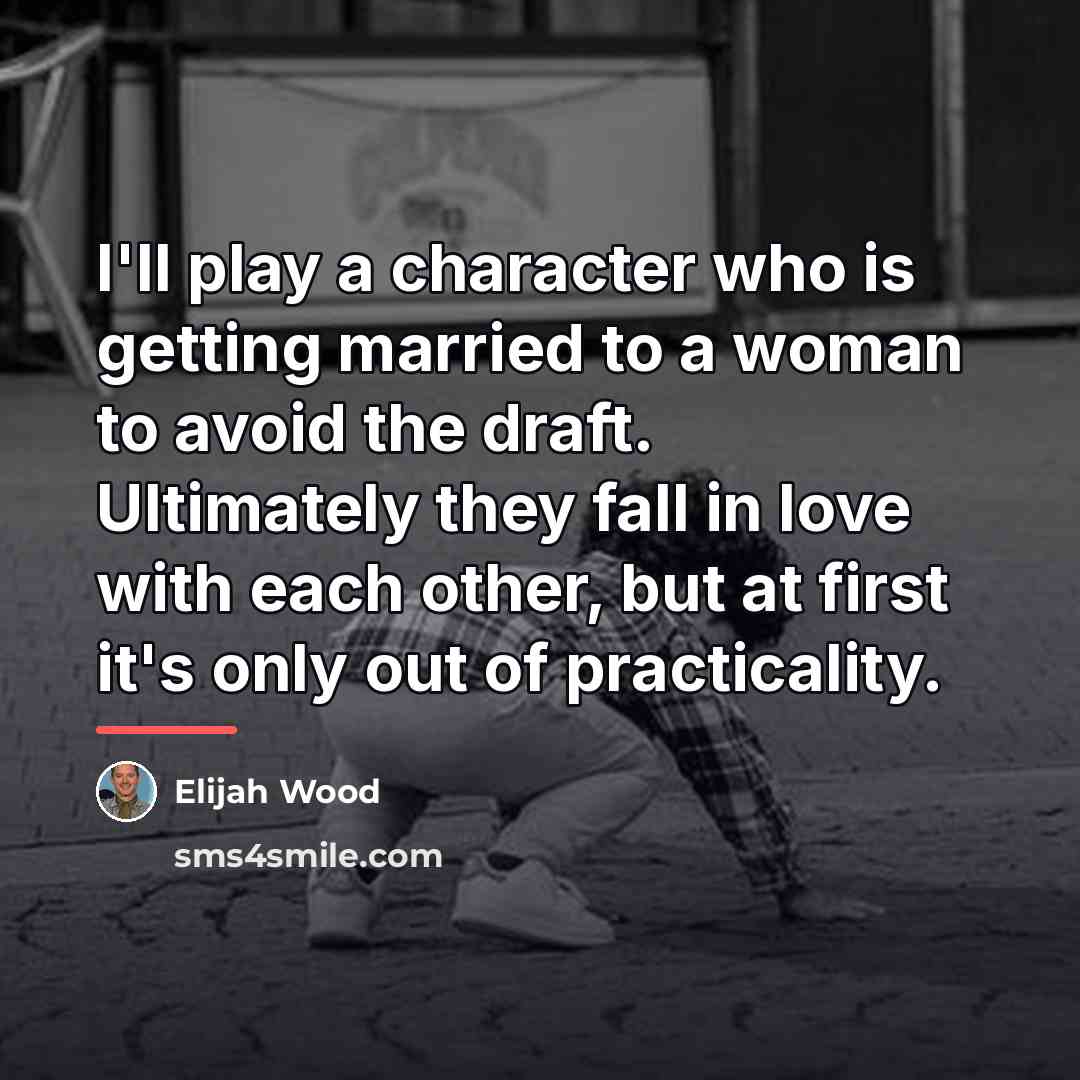 “I'll play a character who is getting married to a…” quote by Elijah Wood