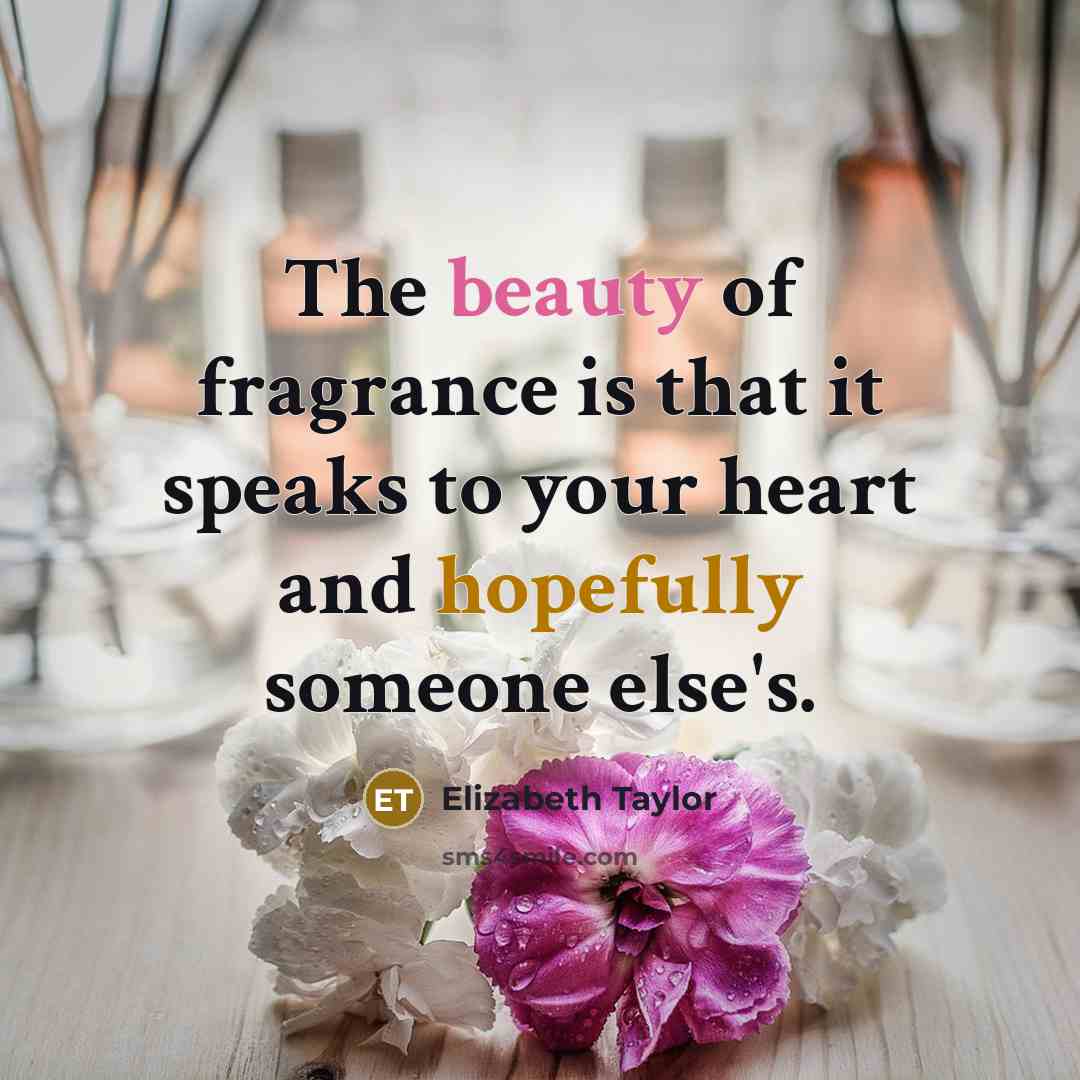 “The beauty of fragrance is that it speaks to your…” quote by Elizabeth Taylor