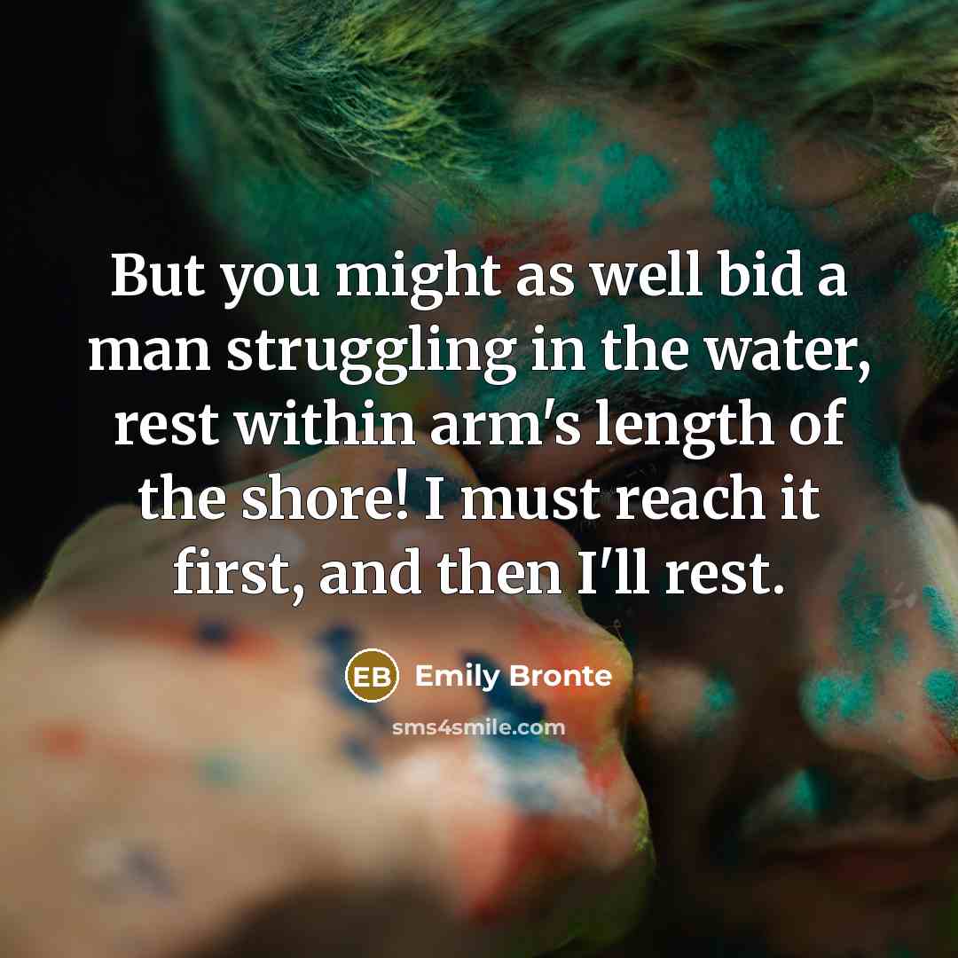 “But you might as well bid a man struggling in…” quote by Emily Bronte